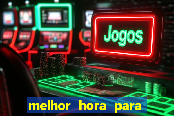 melhor hora para jogar fortune touro